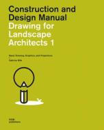 Construction And Design Manual: Drawing For Landscape Architects 1 di Sabrina Wilk edito da DOM Publishers
