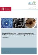 Charakterisierung von Pseudomonas aeruginosa-Biofilmen in einem in vitro-Harnwegskathetersystem di Katrin Dohnt edito da Cuvillier Verlag