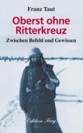 Oberst ohne Ritterkreuz di Franz Taut edito da Rosenheimer Verlagshaus