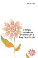 Loranskaya Family. Money Can Not Buy Happiness di L Charskaya edito da Book On Demand Ltd.