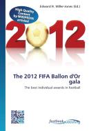 The 2012 FIFA Ballon d'Or gala edito da FastBook Publishing