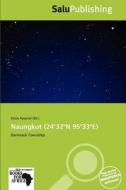 Naungkut (24 32"n 95 33"e) edito da Crypt Publishing