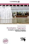 Eucalyptus Aggregata edito da Cede Publishing