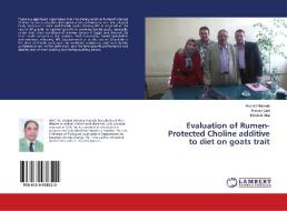 Evaluation of Rumen-Protected Choline additive to diet on goats trait di Alsaied Habeeb, Ahmed Gad, Mostafa Atta edito da LAP Lambert Academic Publishing