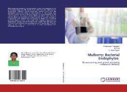 Mulberry: Bacterial Endophytes di Shanmugam Rajagopal, M. Tilak, R. Shanmugam edito da LAP Lambert Academic Publishing