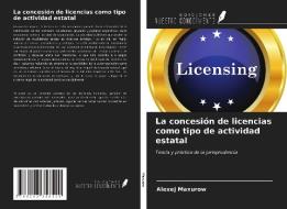 La concesión de licencias como tipo de actividad estatal di Alexej Maxurow edito da Ediciones Nuestro Conocimiento