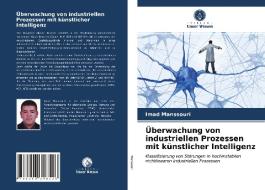 Uberwachung Von Industriellen Prozessen Mit Kunstlicher Intelligenz di Manssouri Imad Manssouri edito da KS OmniScriptum Publishing