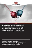 Gestion des conflits organisationnels et stratégies connexes di Hossein Amiri Dogahe edito da Editions Notre Savoir