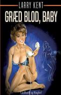 Graed Blod, Baby di Kent Larry Kent edito da Lindhardt Og Ringhof
