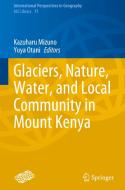 Glaciers, Nature, Water, and Local Community in Mount Kenya edito da Springer Singapore