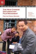 The New Chinese Documentary Film Movement: For the Public Record di Chris Berry, Xinyu Lu, Lisa Rofel edito da HONG KONG UNIV PR