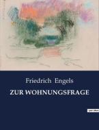 ZUR WOHNUNGSFRAGE di Friedrich Engels edito da Culturea