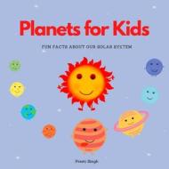 Planets For Kids di Preeti Singh edito da Independently Published