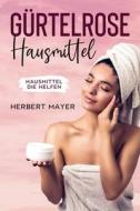 Gurtelrose Hausmittel di Mayer Herbert Mayer edito da Independently Published