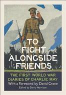 To Fight Alongside Friends di Gerry Harrison edito da Harpercollins Publishers