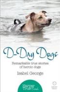 D-day Dogs di Isabel George edito da Harpercollins Publishers
