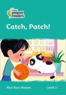 Level 3 - Catch, Patch! di Alice Russ Watson edito da HarperCollins Publishers