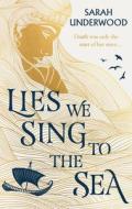 Lies We Sing To The Sea di Sarah Underwood edito da HarperCollins Publishers