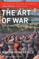 The Art of War (Smithsonian History of Warfare): War and Military Thought di Martin Van Creveld edito da Harper Paperbacks