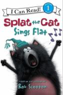 Splat the Cat: Splat the Cat Sings Flat di Rob Scotton edito da HARPERCOLLINS