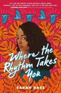 Where The Rhythm Takes You di Sarah Dass edito da HarperCollins Publishers Inc