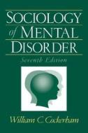 Sociology Of Mental Disorder di William C. Cockerham, Elizabeth Farber edito da Pearson Education (us)