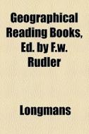 Geographical Reading Books, Ed. By F.w. Rudler di Longmans edito da General Books Llc