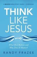 Think Like Jesus Study Guide di Randy Frazee edito da Zondervan