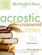 The New York Times Acrostic Puzzles Volume 10: 50 Engaging Acrostics from the Pages of the New York Times di New York Times, Henry Rathvon edito da GRIFFIN