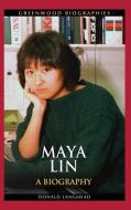 Maya Lin: A Biography di Donald Langmead edito da GREENWOOD PUB GROUP