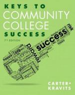 Keys to Community College Success di Carol J. Carter, Sarah Lyman Kravits edito da Pearson Education (US)