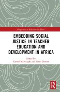 Embedding Social Justice In Teacher Education And Development In Africa edito da Taylor & Francis Ltd