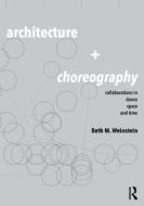 Architecture And Choreography di Beth Weinstein edito da Taylor & Francis Ltd