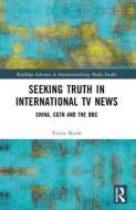 Seeking Truth In International TV News di Vivien Marsh edito da Taylor & Francis Ltd