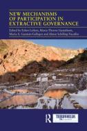 New Mechanisms Of Participation In Extractive Governance edito da Taylor & Francis Ltd