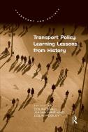 Transport Policy: Learning Lessons From History di Colin Divall, Julian Hine edito da Taylor & Francis Ltd