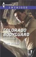 Colorado Bodyguard di Cindi Myers edito da Harlequin