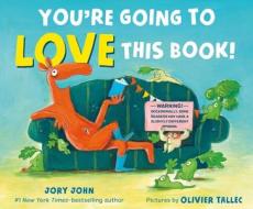 You're Going to Love This Book! di Jory John edito da FARRAR STRAUSS & GIROUX