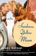 Sundown, Yellow Moon di Larry Watson edito da RANDOM HOUSE