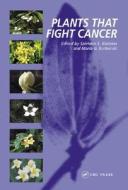 Plants that Fight Cancer di Spiridon E. Kintzios edito da CRC Press