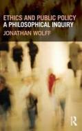 Ethics and Public Policy di Jonathan Wolff edito da Routledge