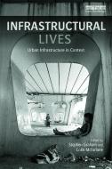 Infrastructural Lives di Stephen Graham edito da Taylor & Francis Ltd