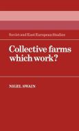 Collective Farms Which Work? di N. Swain, Nigel Swain edito da Cambridge University Press