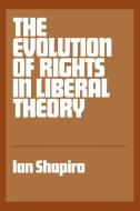 The Evolution of Rights in Liberal Theory di Henry Tam, Ian Shapiro, Shapiro Ian edito da Cambridge University Press