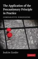 The Application of the Precautionary Principle in Practice di Joakim Zander edito da Cambridge University Press