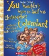 You Wouldn't Want to Sail with Christopher Columbus! (Revised Edition) (You Wouldn't Want To... Adventurers and Explorer di Fiona Macdonald edito da FRANKLIN WATTS