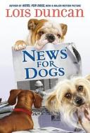 News for Dogs di Lois Duncan edito da Scholastic