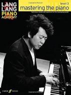 Lang Lang Piano Academy: mastering the piano level 3 di Lang Lang edito da Faber Music Ltd