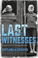 Last Witnesses (Adapted for Young Adults) di Svetlana Alexievich edito da DELACORTE PR