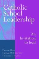 Catholic School Leadership di Thomas C. Hunt edito da Routledge